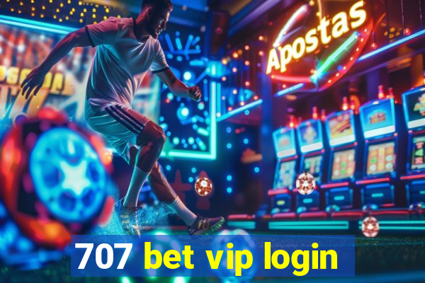 707 bet vip login